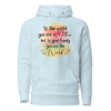 To The World You Are A Mother But To Your Family You Are The World Unisex Hoodie