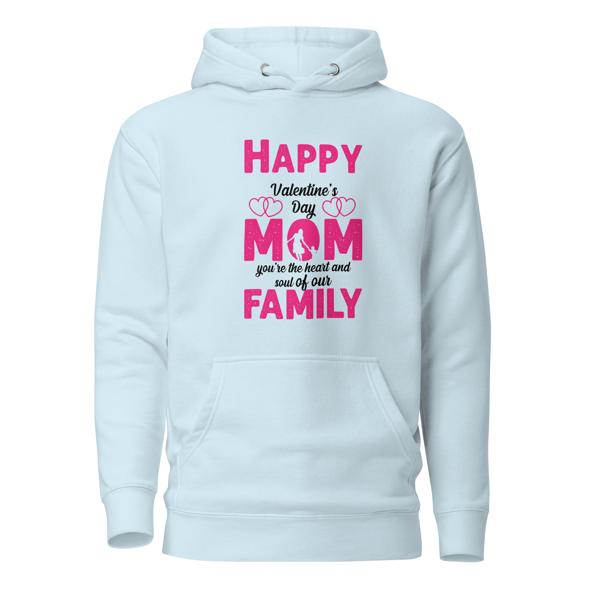 Happy Valentine's Day Mom, You Are The Heart And Soul Of Our Family Unisex Hoodie