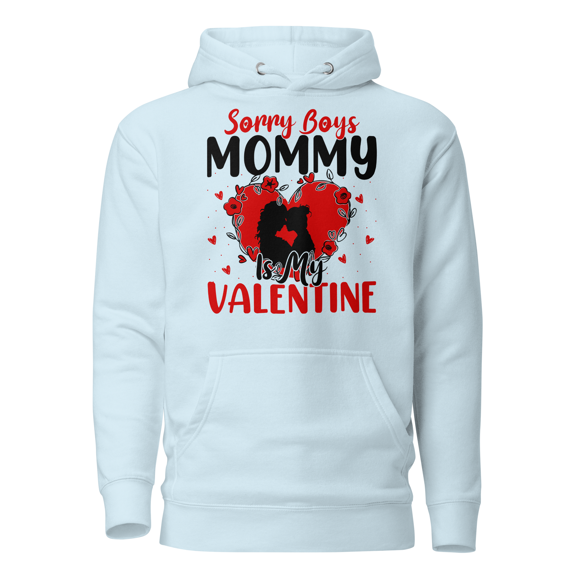 Sorry Boys Mommy Is My Valentine Unisex Hoodie