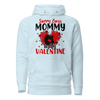 Sorry Boys Mommy Is My Valentine Unisex Hoodie