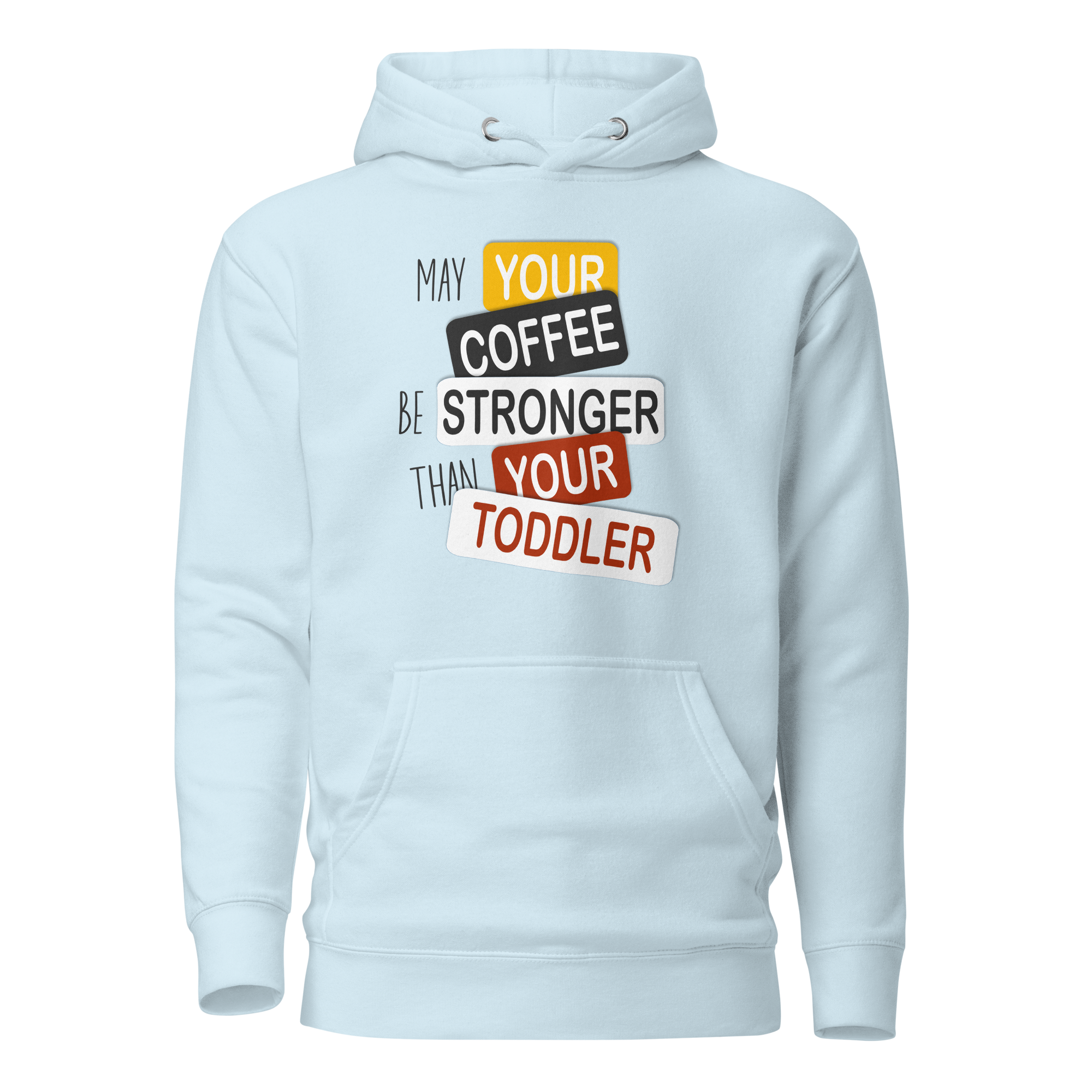 May Your Coffee Be Stronger Than Your Toddler Unisex Hoodie