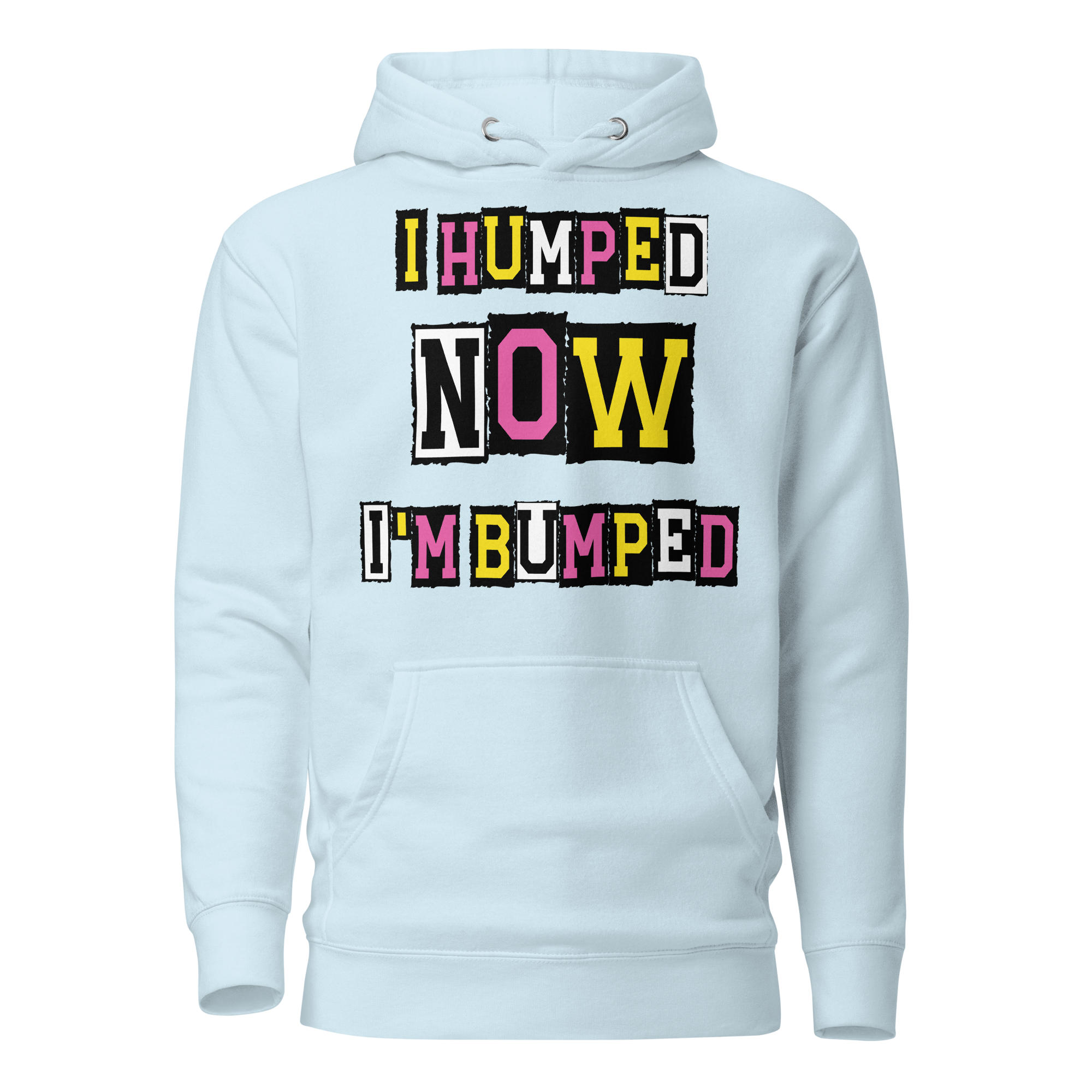 I Humped Now I'm Bumped Unisex Hoodie