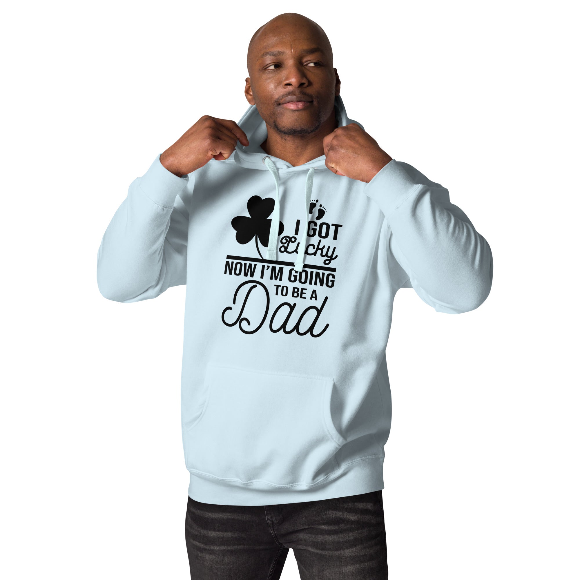 I Got Lucky Now Im Going To Be A Dad Unisex Hoodie