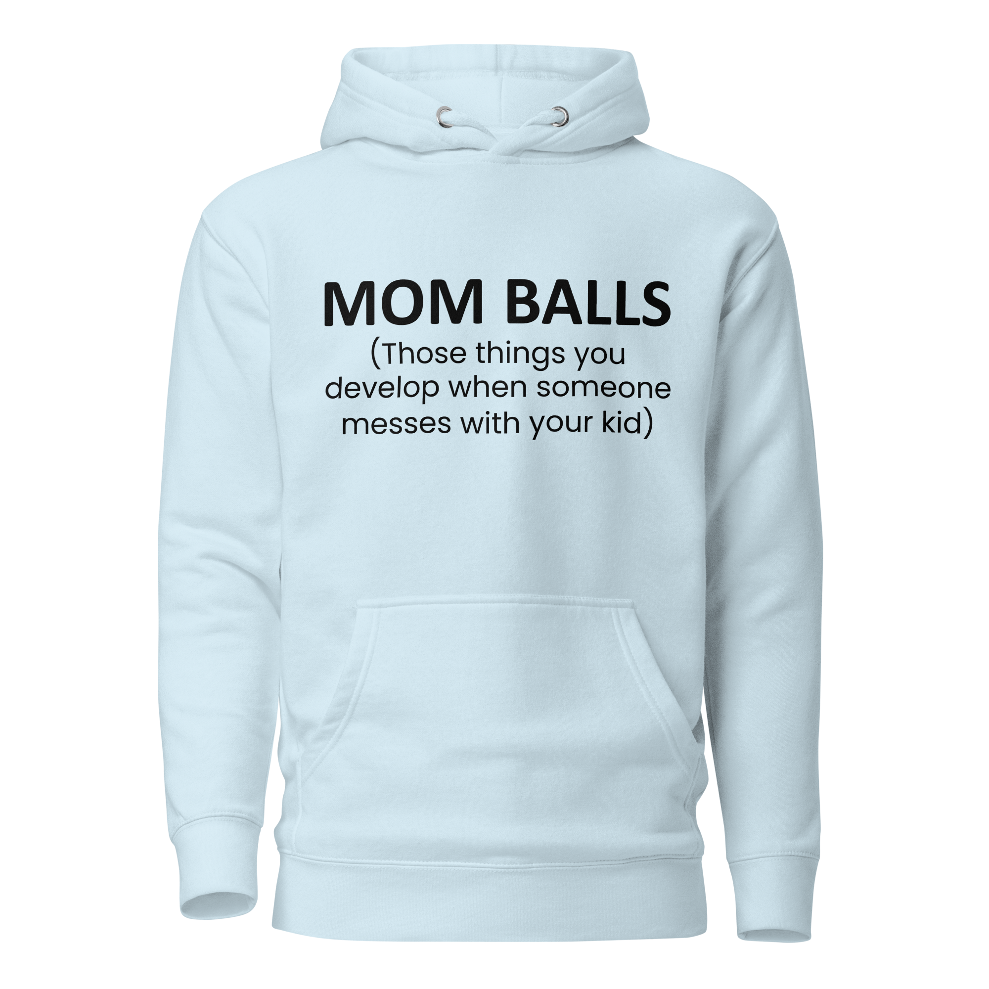 Mom Balls (Those Things You Develop When Someone Messes With Your Kid Unisex Hoodie