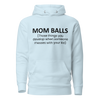 Mom Balls (Those Things You Develop When Someone Messes With Your Kid Unisex Hoodie