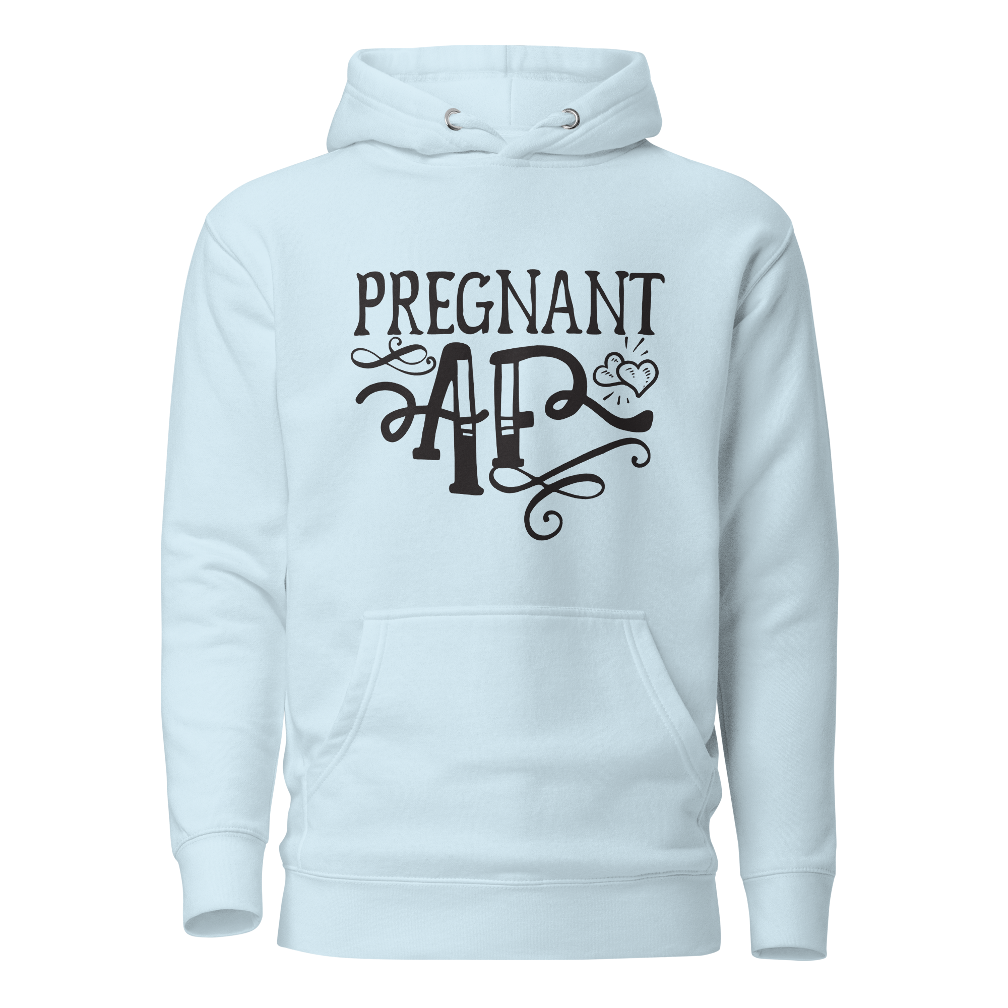 Pregnant AF Unisex Hoodie