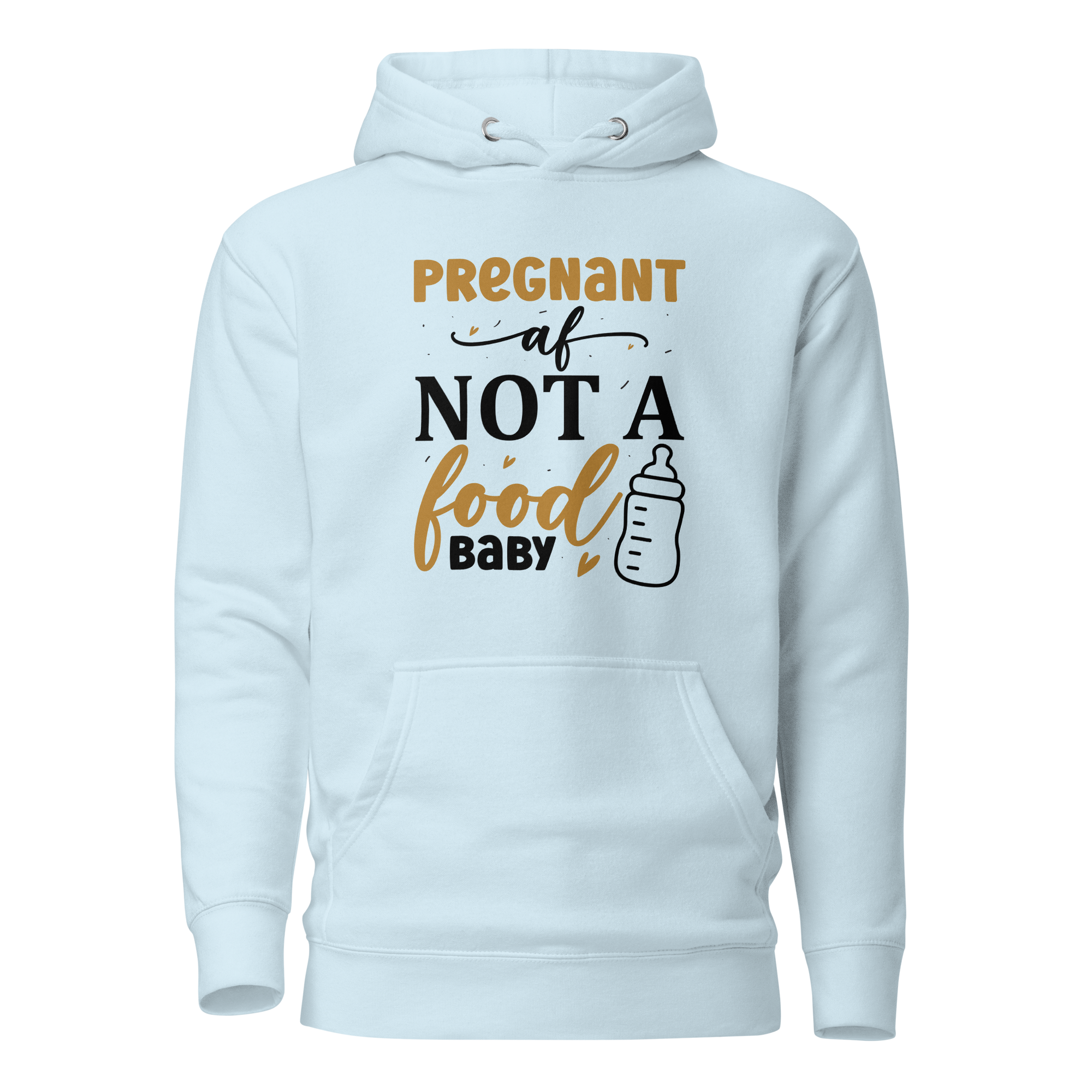 Pregnant AF Not A Food Baby Unisex Hoodie