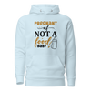 Pregnant AF Not A Food Baby Unisex Hoodie