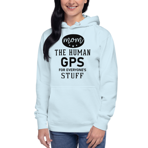 Mom The Human GPS For Everyone's Stuff Unisex Hoodie