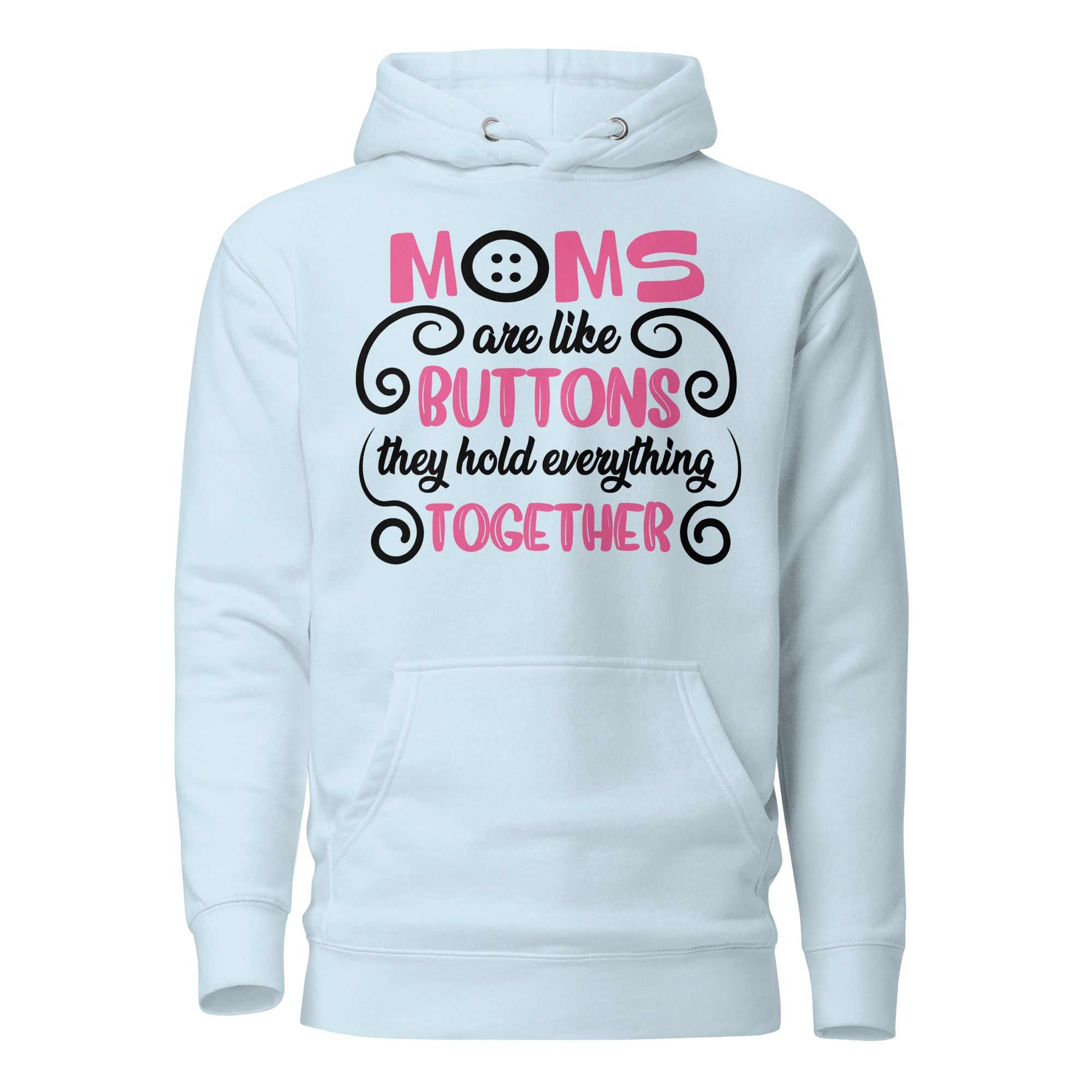 Moms Are Like Buttons They Hold Everything Together Unisex Hoodie