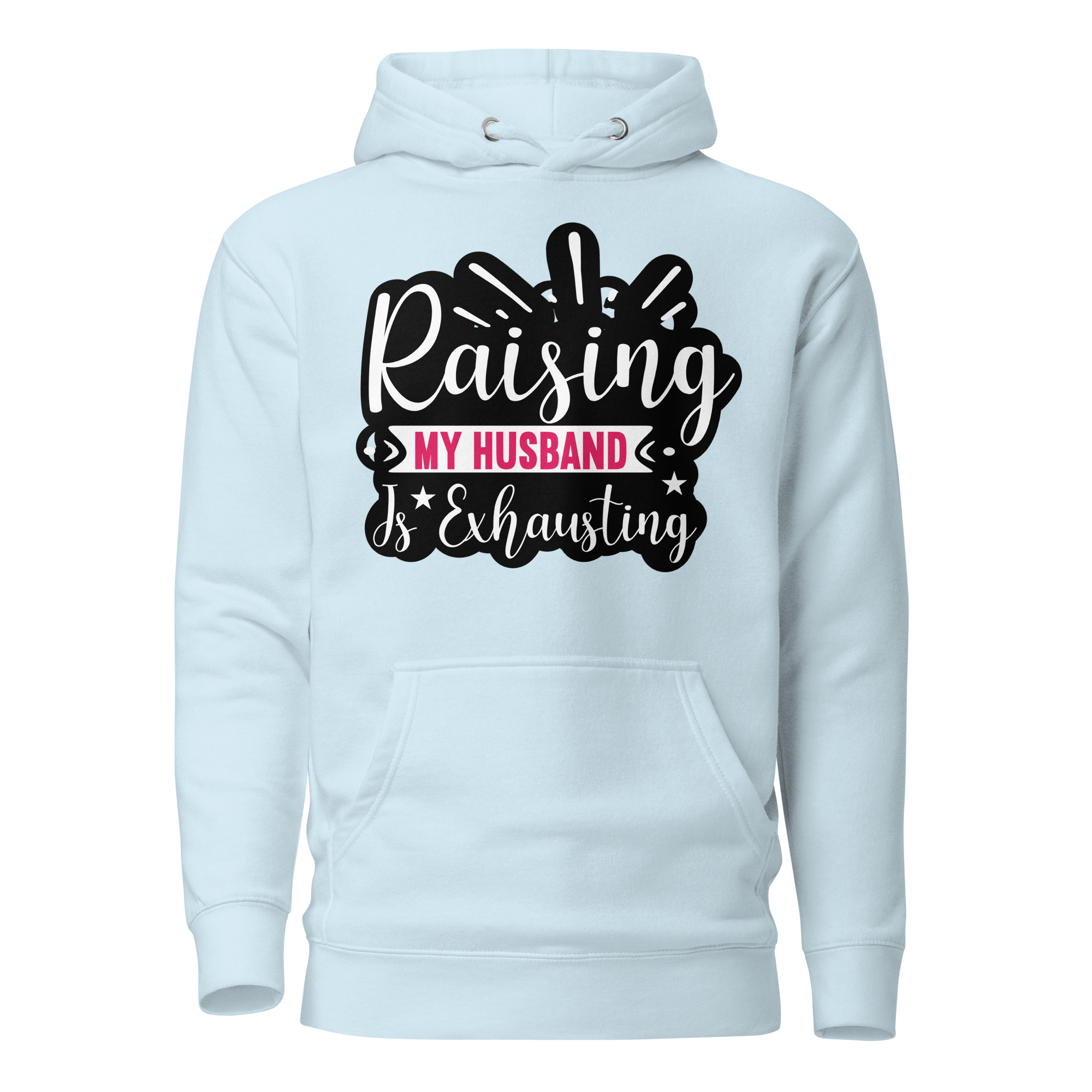 Raising My Husband Is Exhausting Unisex Hoodie