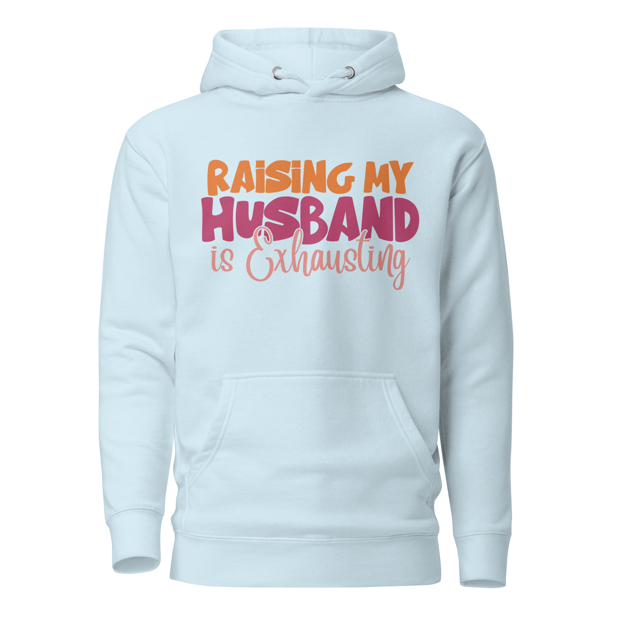 Raising My Husband Is Exhausting Unisex Hoodie