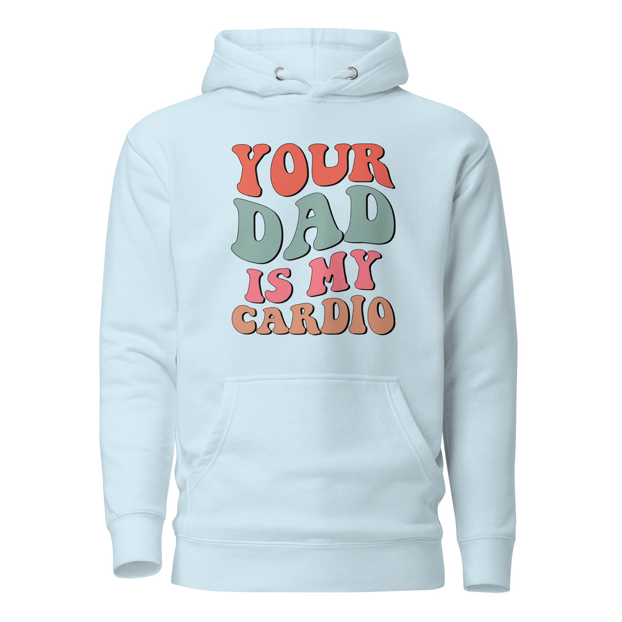 Your Dad Is My Cardio Unisex Hoodie