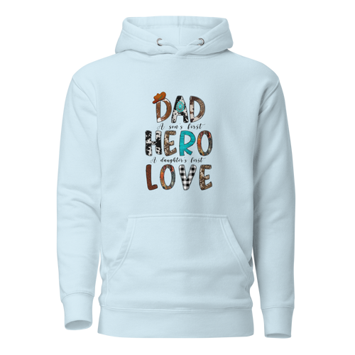 Dad A Son's First Hero A Daughter First Love Unisex Hoodie