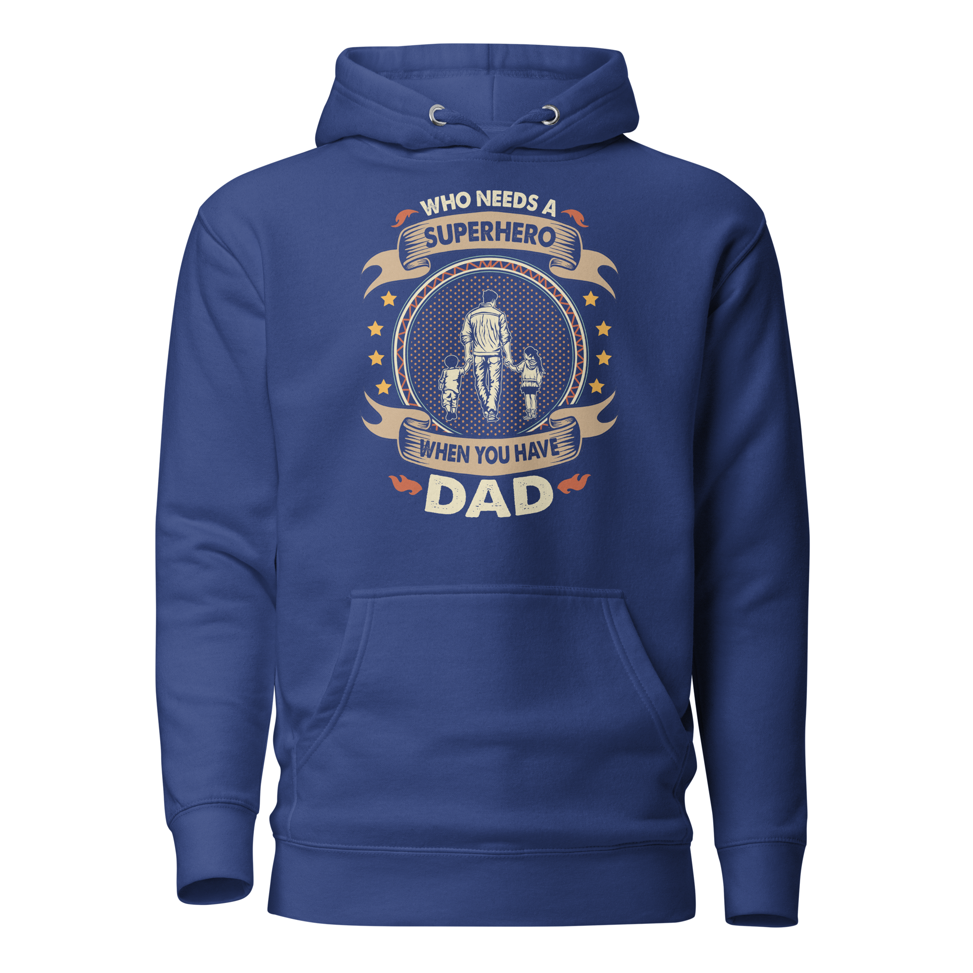 Who Needs A Superhero When You Have Dad Unisex Hoodie