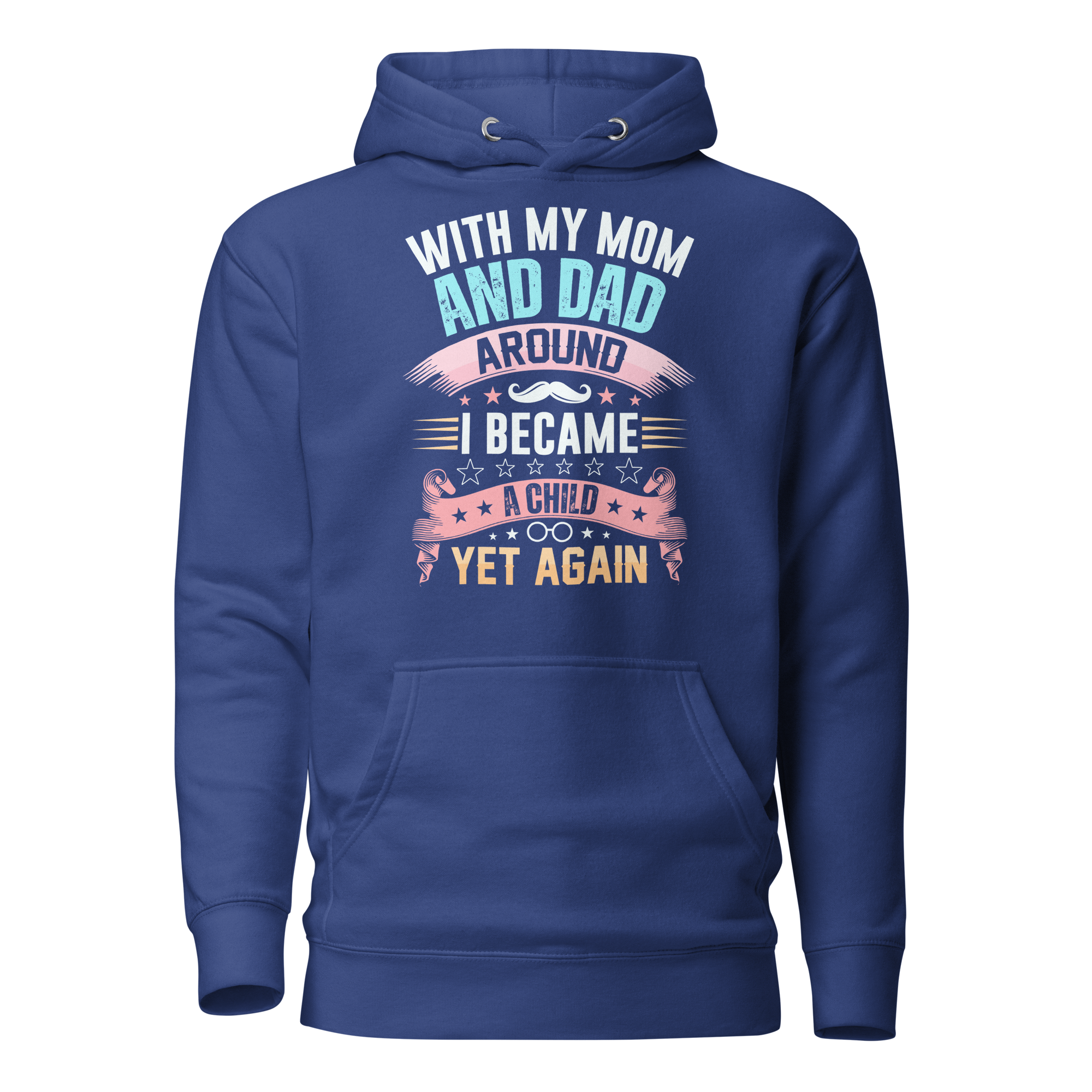 With My Mom And Dad Around I Became A Child Yet Again Unisex Hoodie