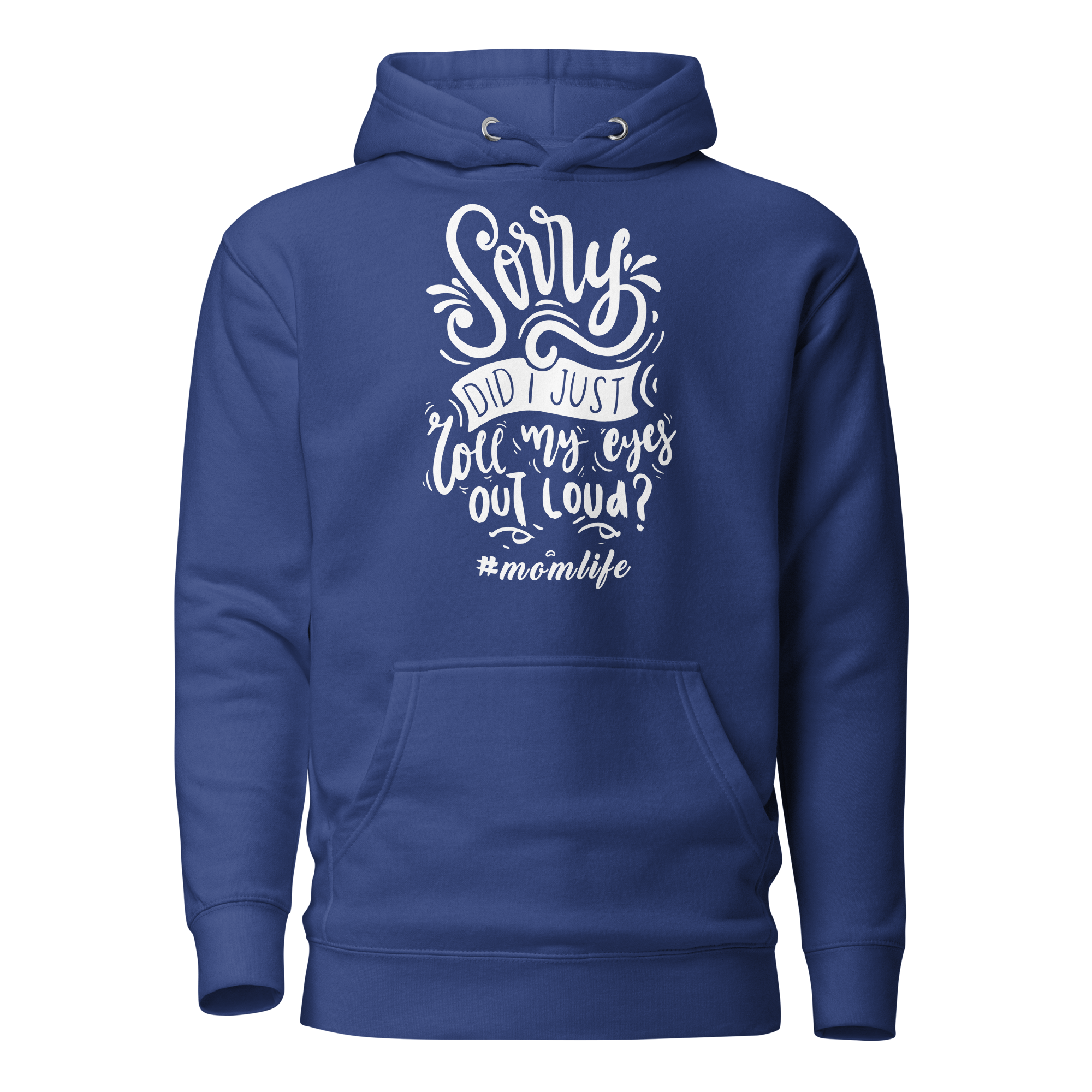 Sorry Did I Just Roll  My Eyes Out Loud? Unisex Hoodie