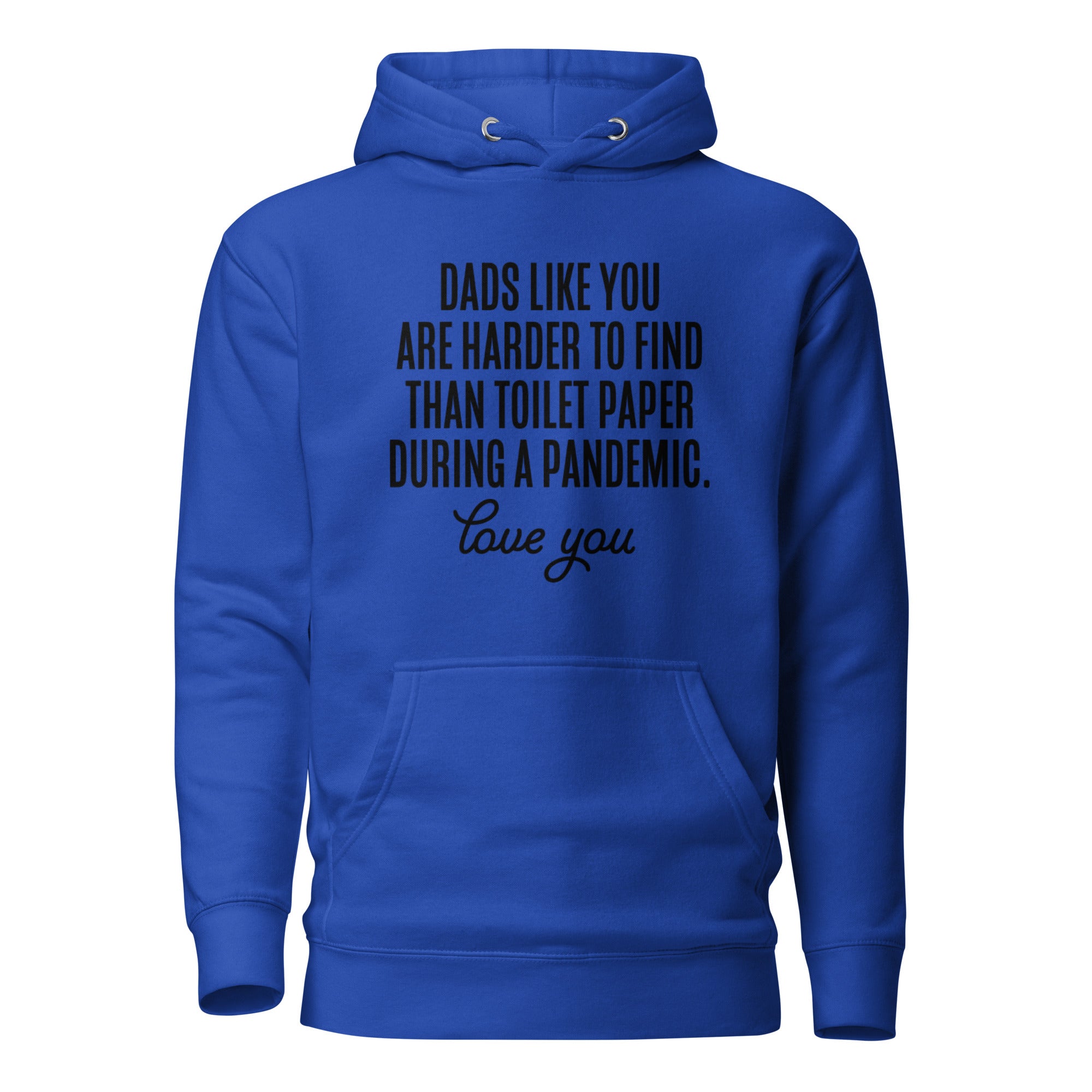 Dads Like You Are Harder To Find Than Toilet Paper During A Pandemic Unisex Hoodie