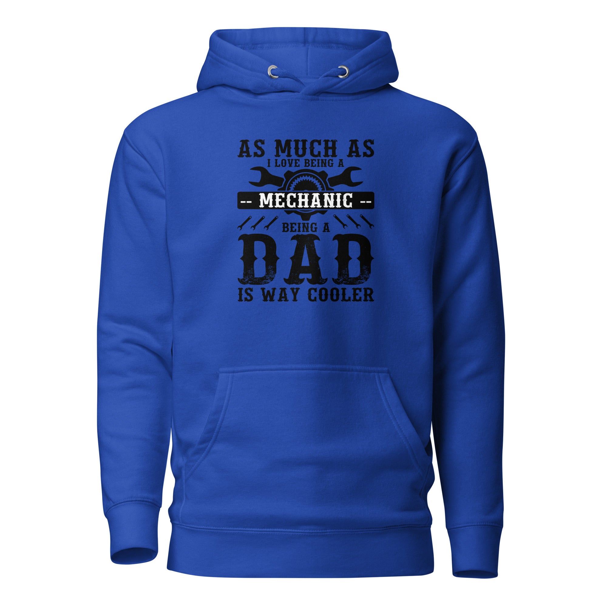 As Much As I Love Begin A Mechanic Begin A Dad Is Way Cooler Unisex Hoodie