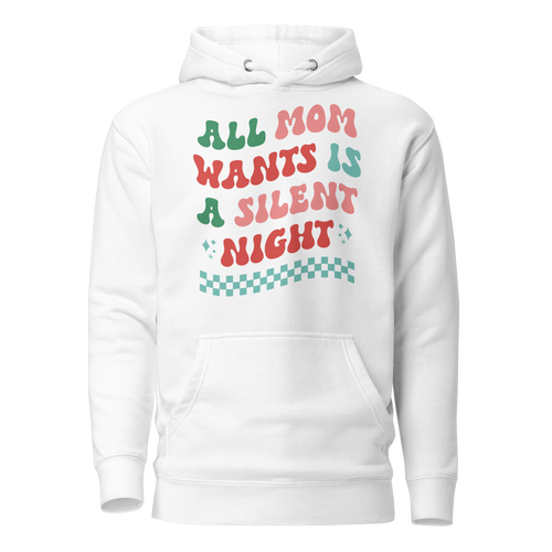 All Mama Wants Is A Silent Night Hoodie