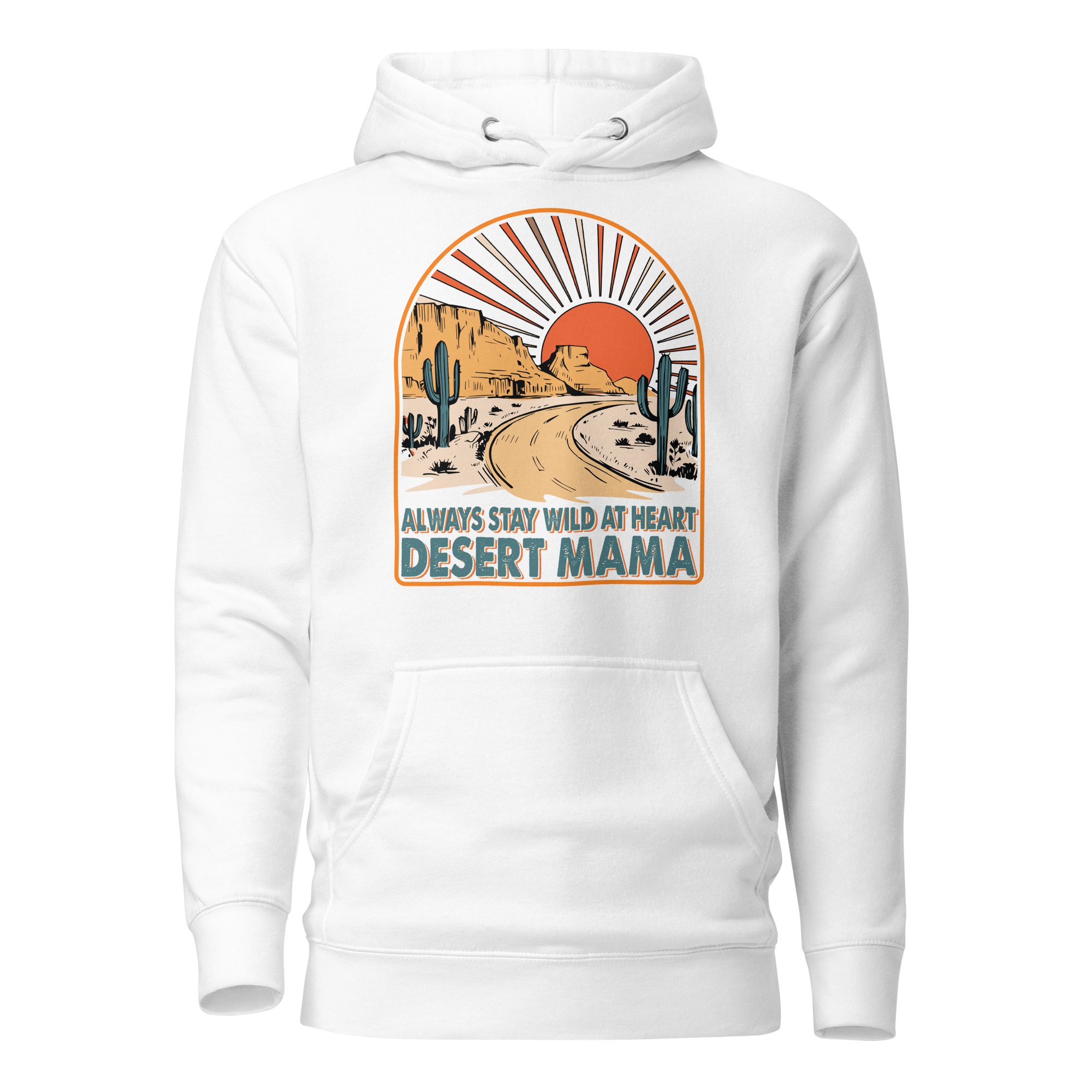 Desert Mama Always Stay Wild At Heart Unisex Hoodie