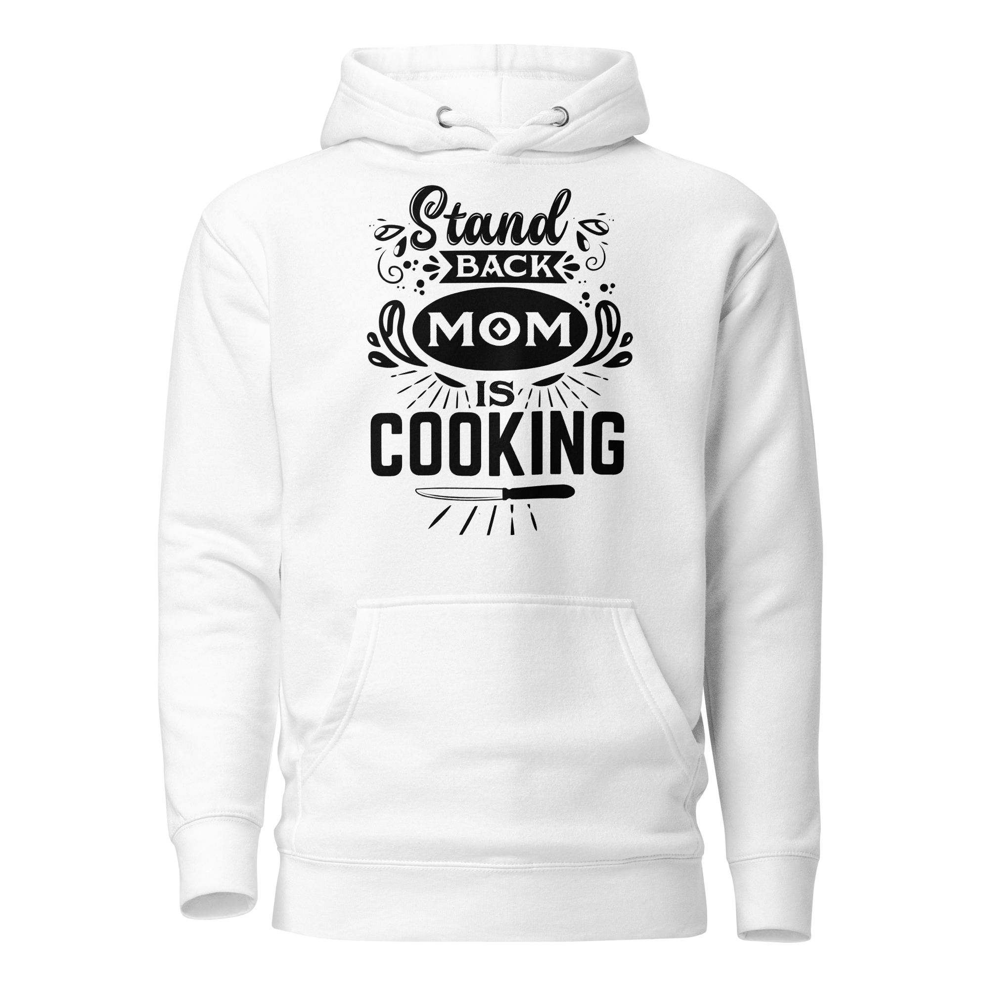 Stand Back Mom Is Cooking Unisex Hoodie