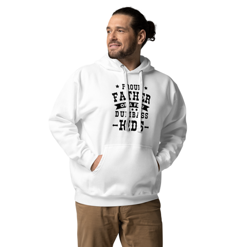 Proud Father Of A Few Dumbass Kids Unisex Hoodie