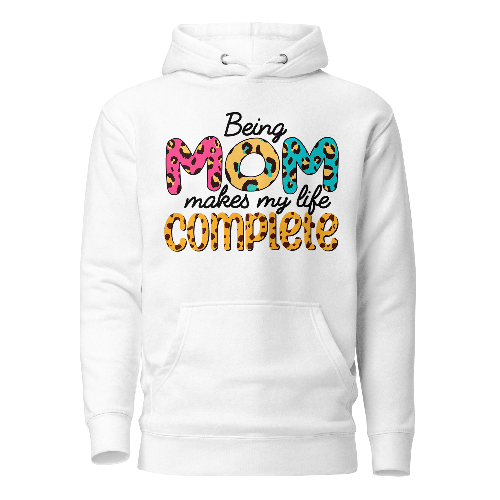 Being Mom Makes My Life Complete Unisex Hoodie