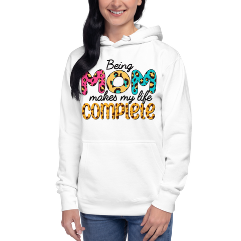 Being Mom Makes My Life Complete Unisex Hoodie