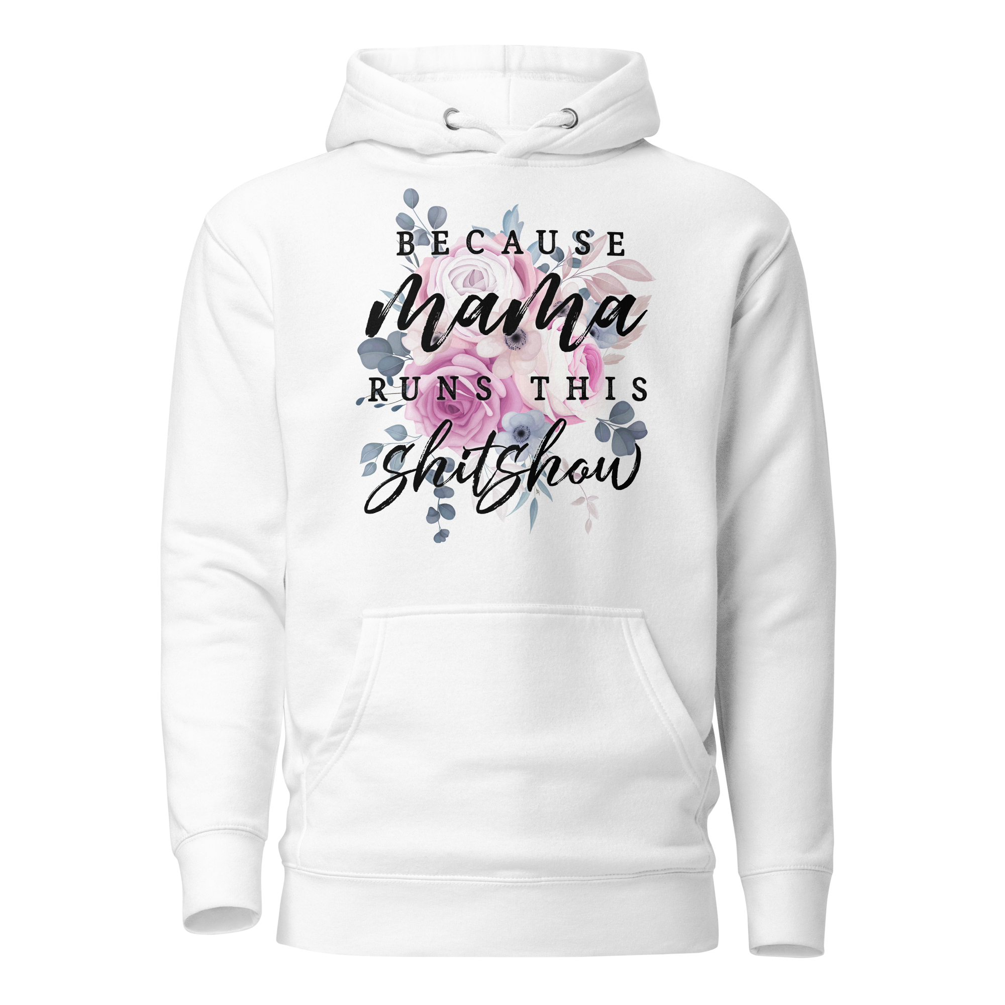 Because Mama Runs This Shit Show Unisex Hoodie