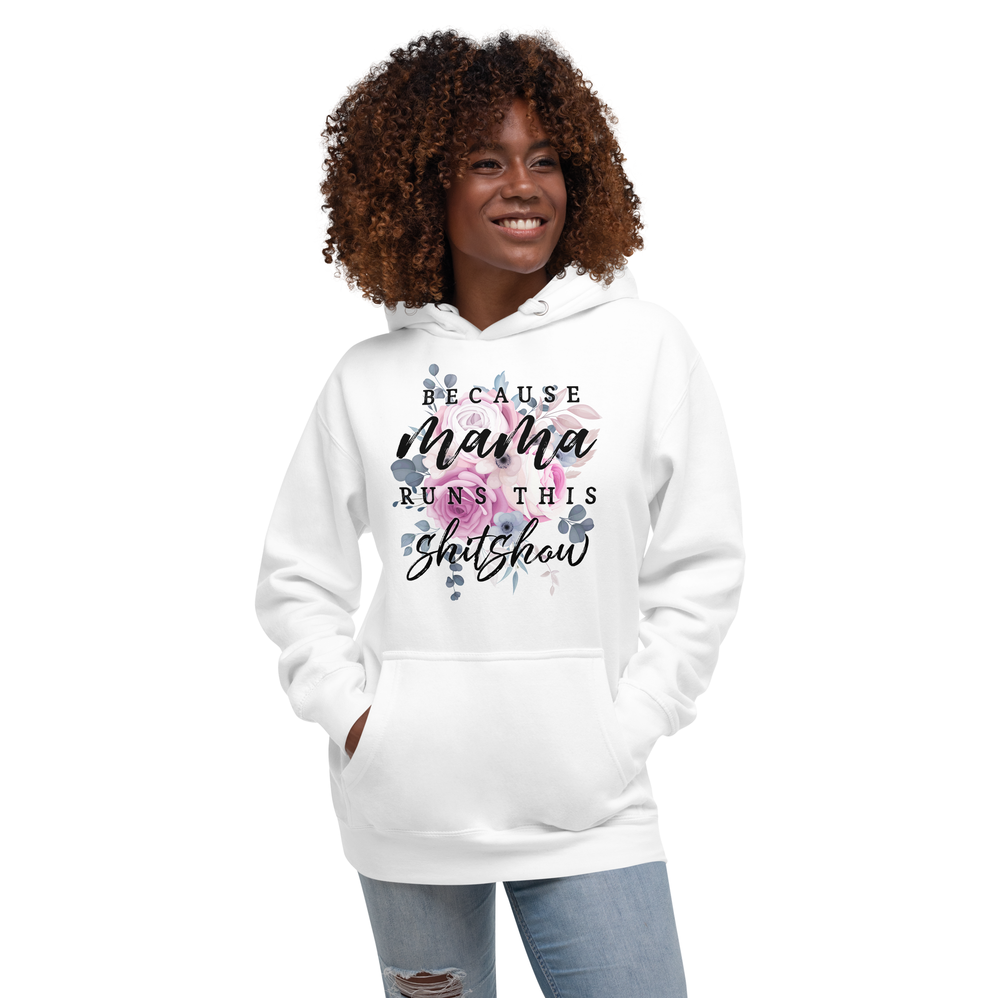 Because Mama Runs This Shit Show Unisex Hoodie