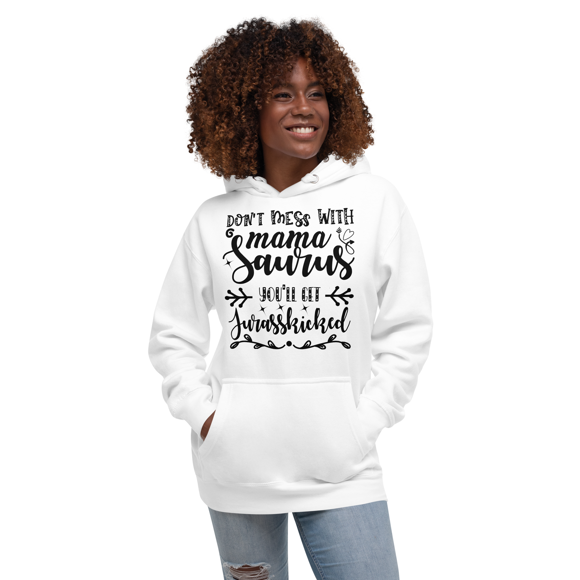 Don't Mess With Mamasaurus You'll Get Jurasskicked Unisex Hoodie