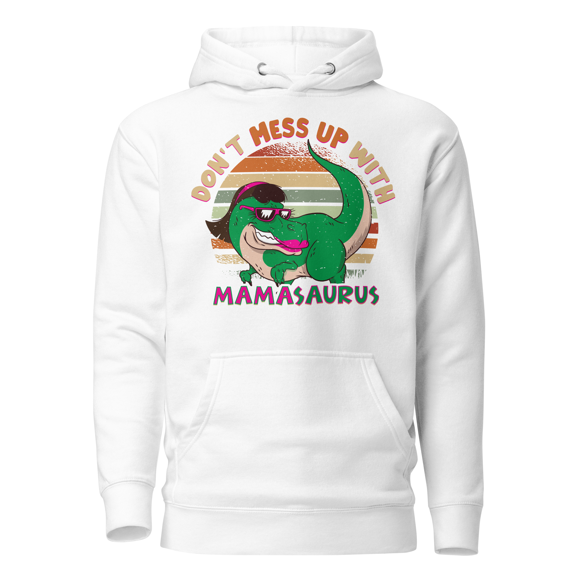 Don't Mess With Mamasaurus Unisex Hoodie