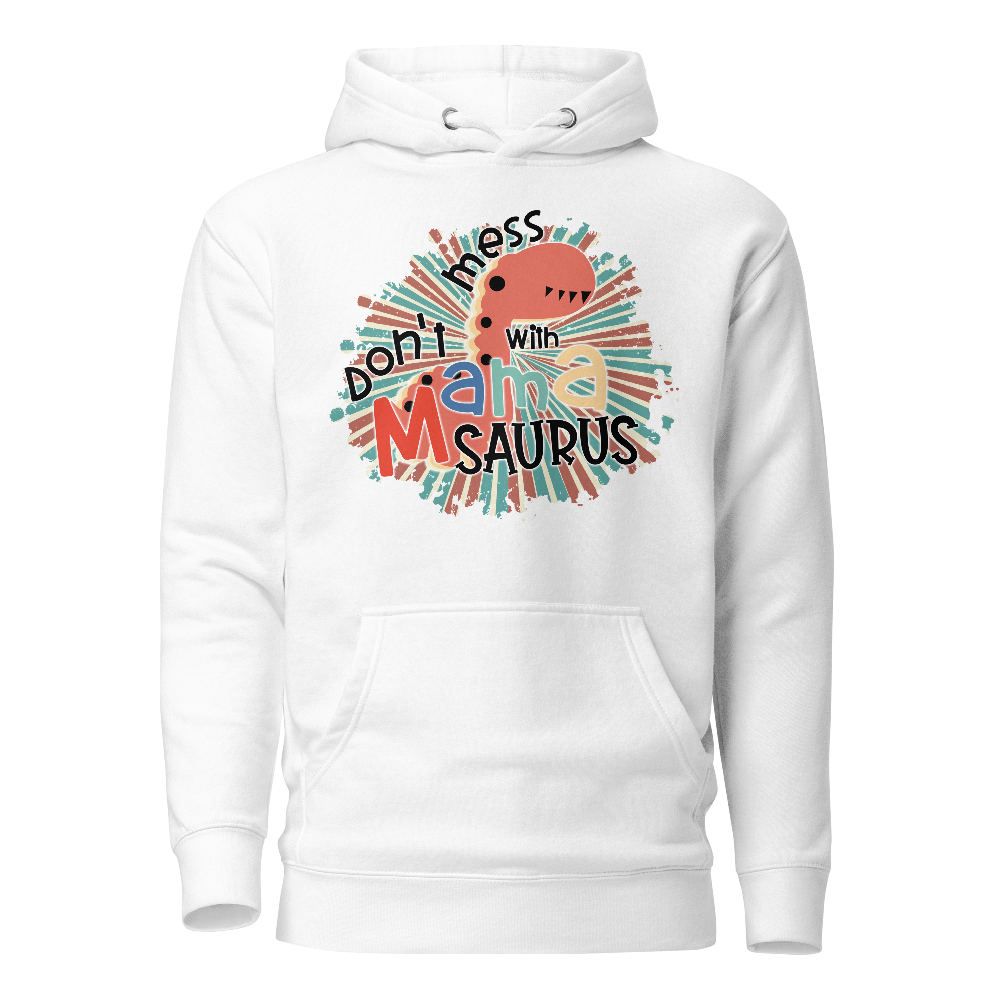 Don't Mess With Mamasaurus Unisex Hoodie