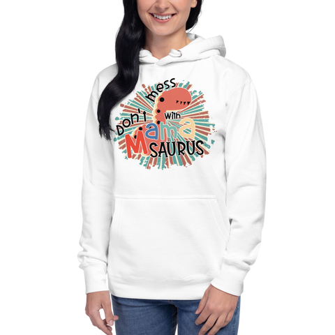 Don't Mess With Mamasaurus Unisex Hoodie