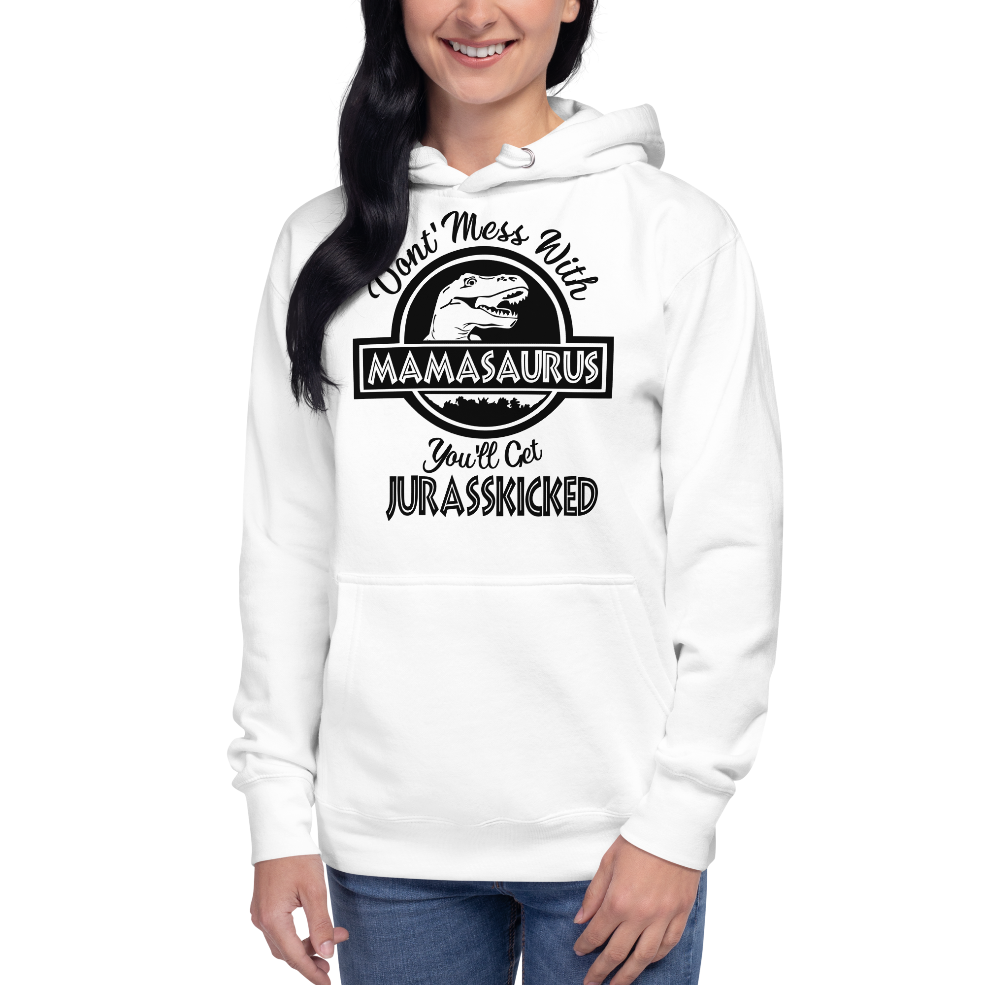 Don't Mess With Mamasaurus You'll Get Jurasskicked Unisex Hoodie