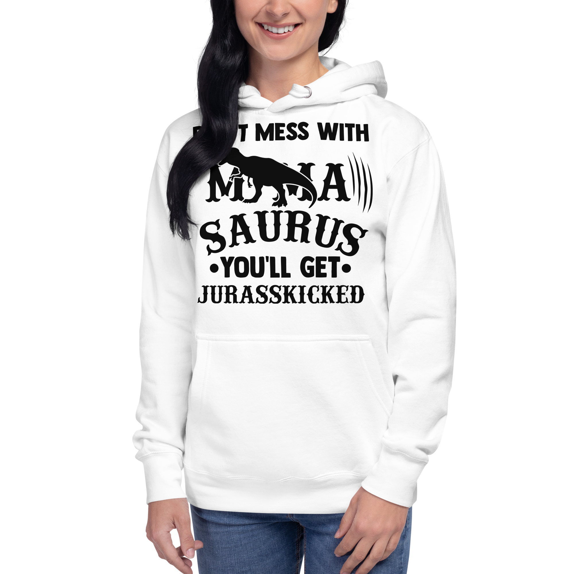 Don't Mess With Mamasaurus You'll Get Jurasskicked Unisex Hoodie