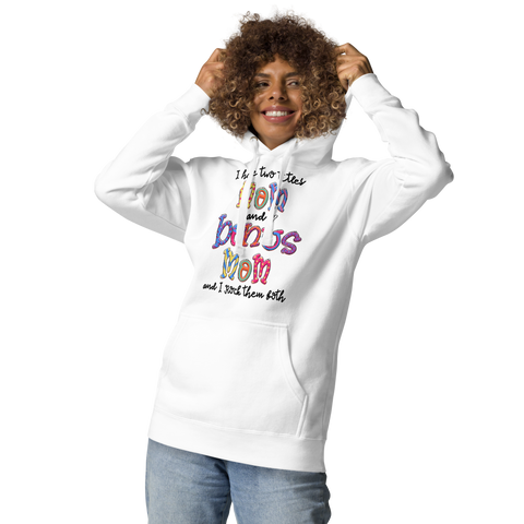 I Have Two Titles Mom And Bonus Mom I Rock Them Both Unisex Hoodie