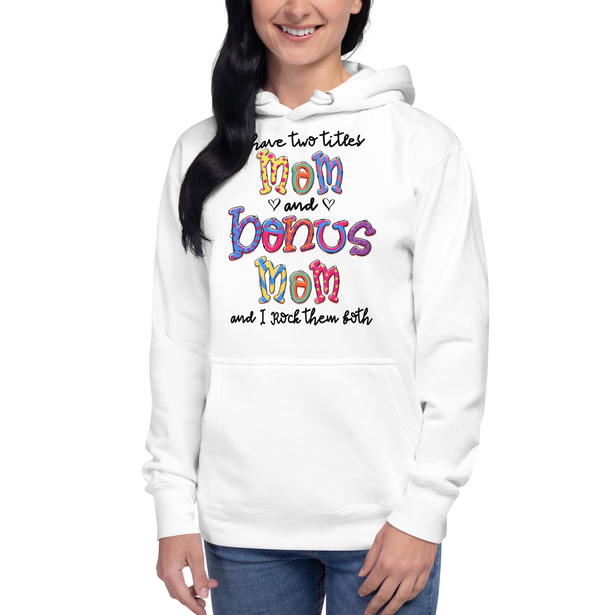 I Have Two Titles Mom And Bonus Mom I Rock Them Both Unisex Hoodie