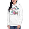 I'm Not The Step Mom I'm The Mom That Stepped Up Unisex Hoodie