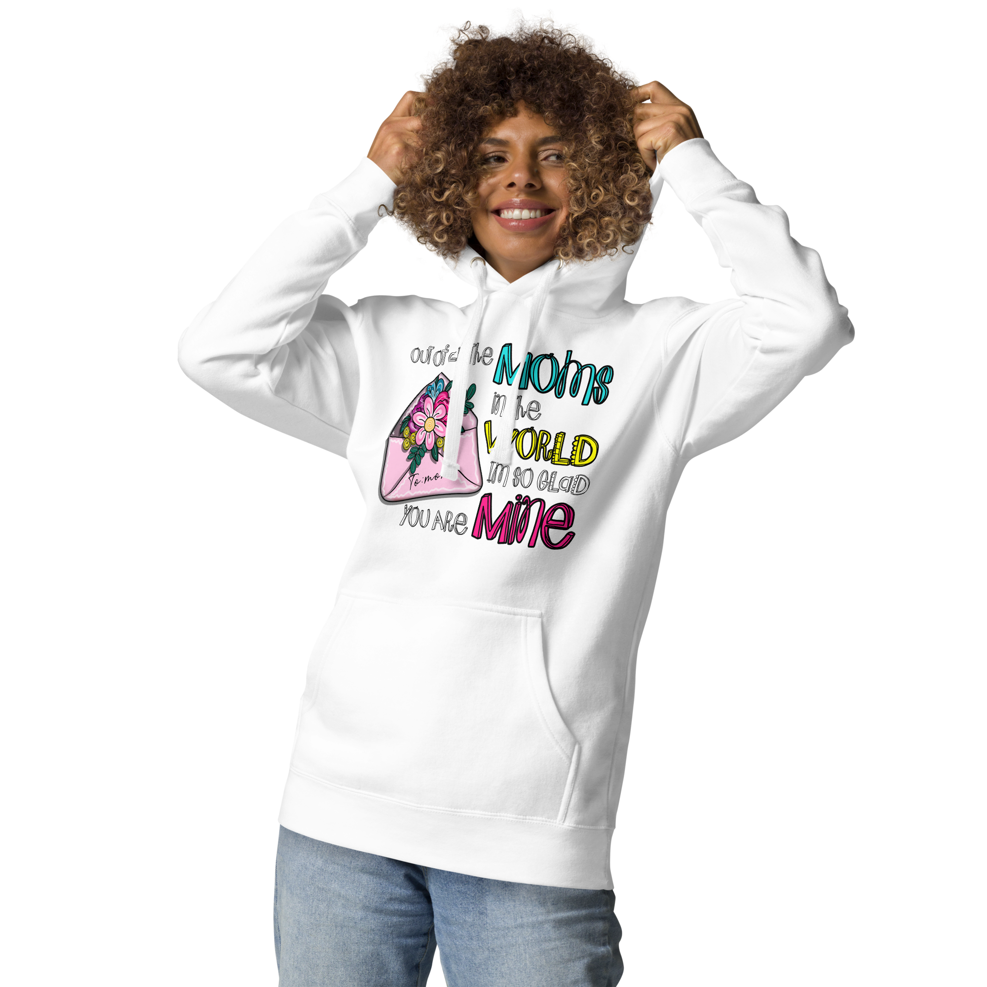 Out Of All The Moms In The World I'm So Glad You Are Mine Unisex Hoodie