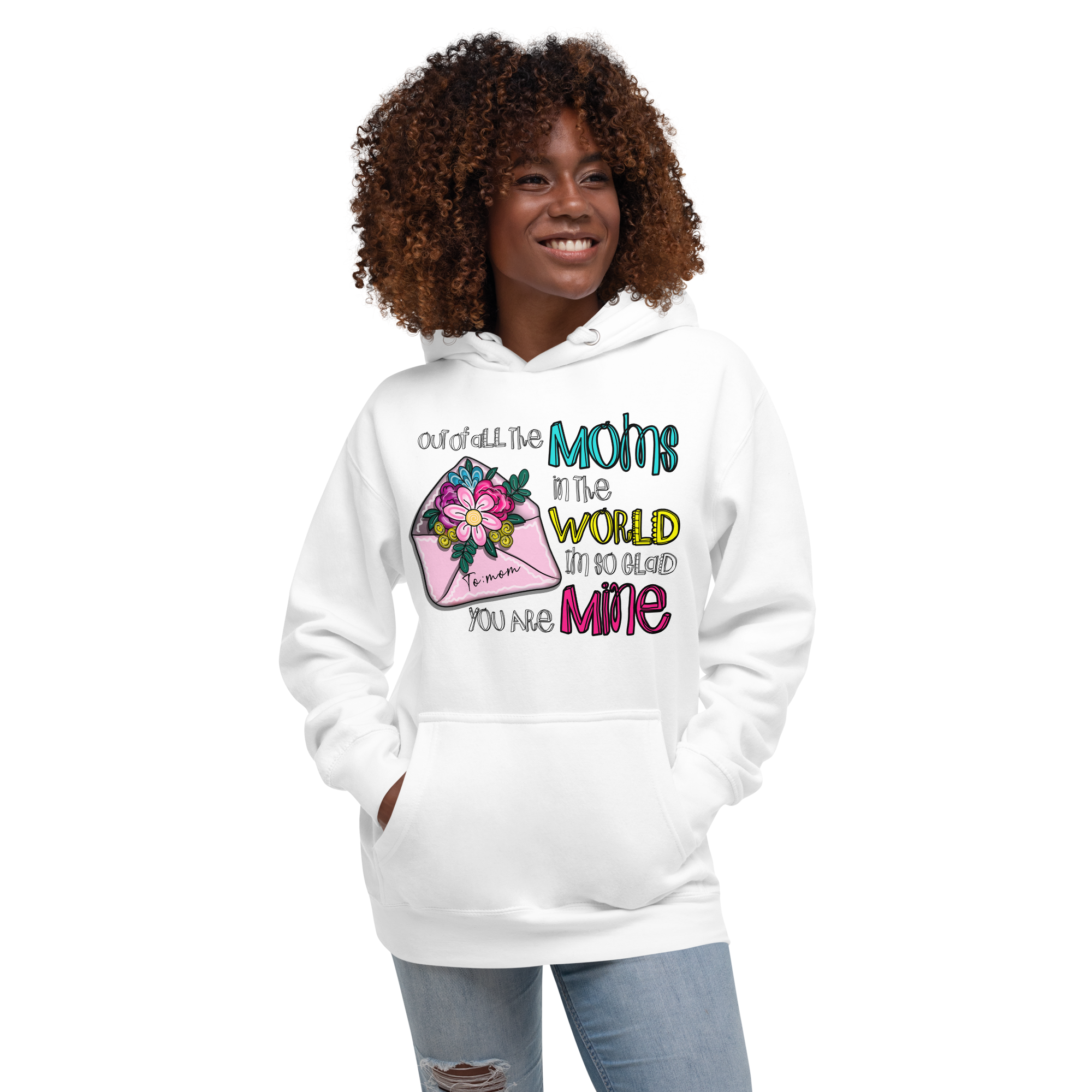 Out Of All The Moms In The World I'm So Glad You Are Mine Unisex Hoodie