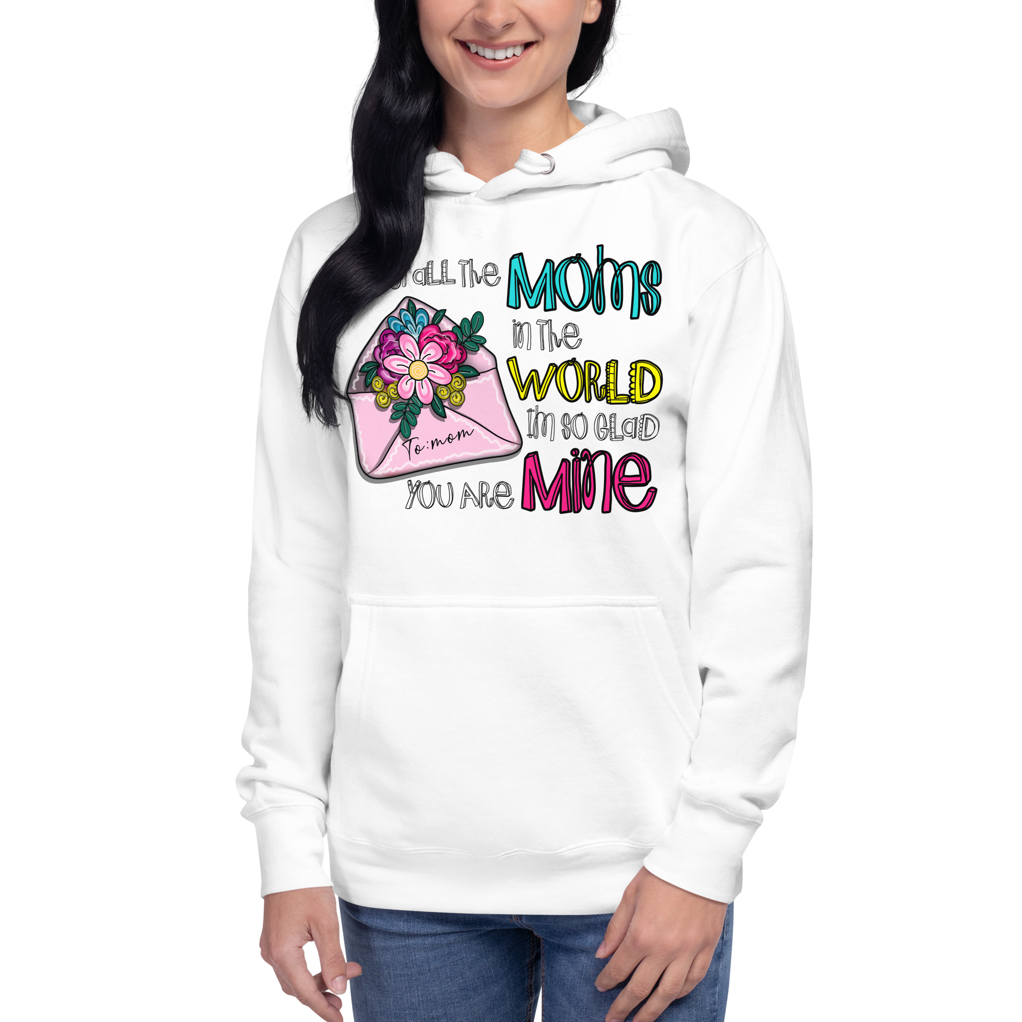 Out Of All The Moms In The World I'm So Glad You Are Mine Unisex Hoodie