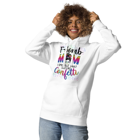 F-Bomb Mom I Sprinkle That Shit Like Confetti Unisex Hoodie