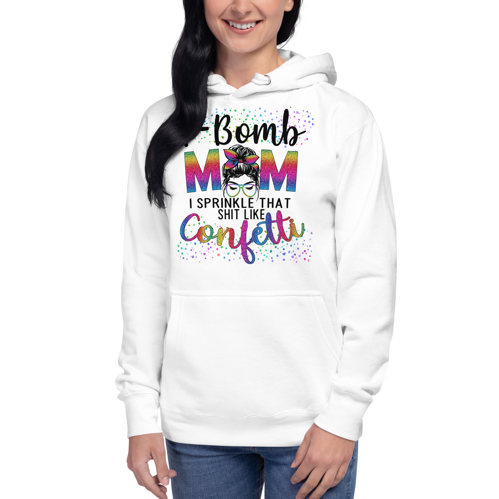 F-Bomb Mom I Sprinkle That Shit Like Confetti Unisex Hoodie