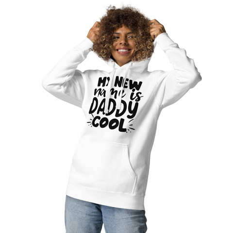 My New Name Is Daddy Cool Unisex Hoodie