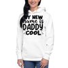 My New Name Is Daddy Cool Unisex Hoodie