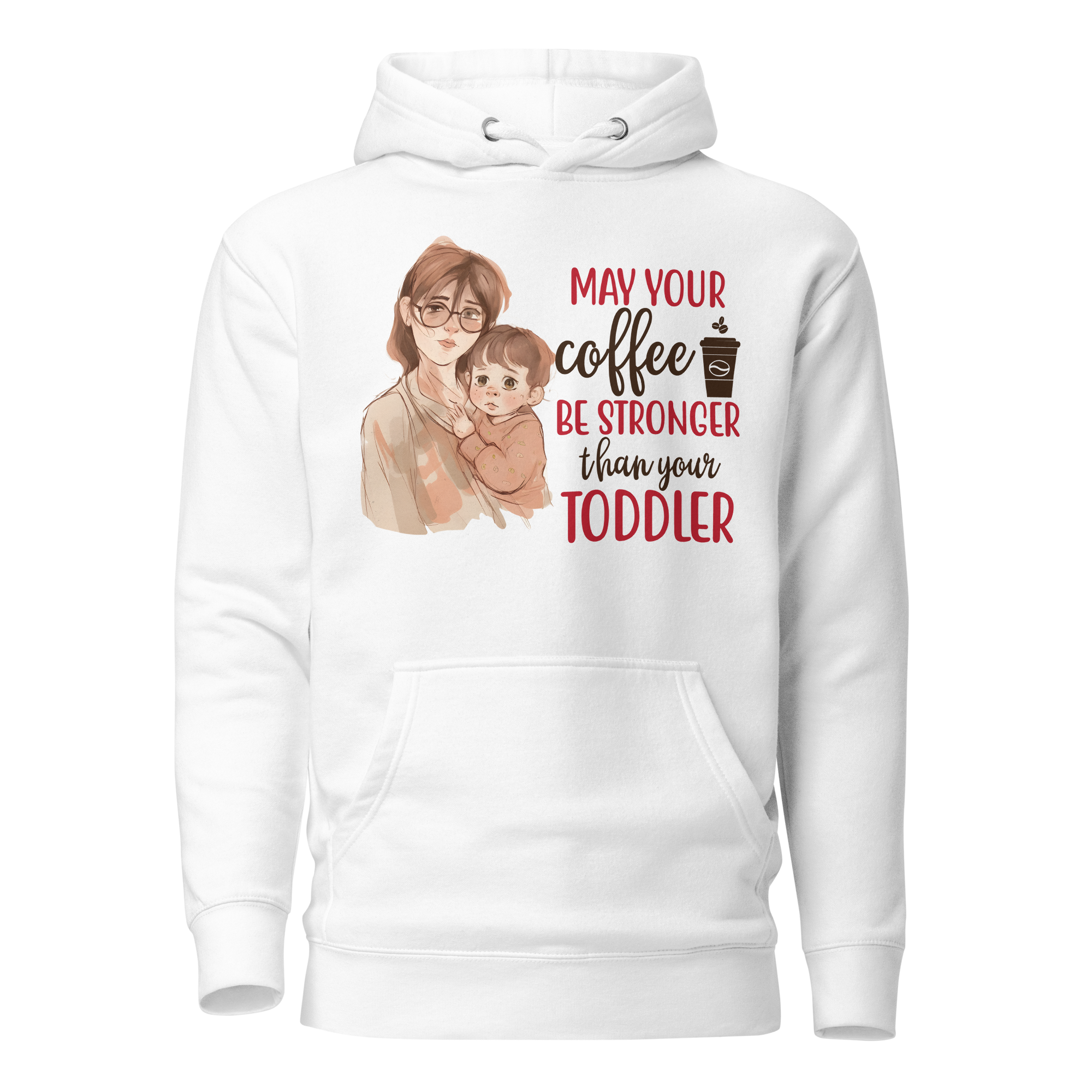 May Your Coffee Be Stronger Than Your Toddler Unisex Hoodie