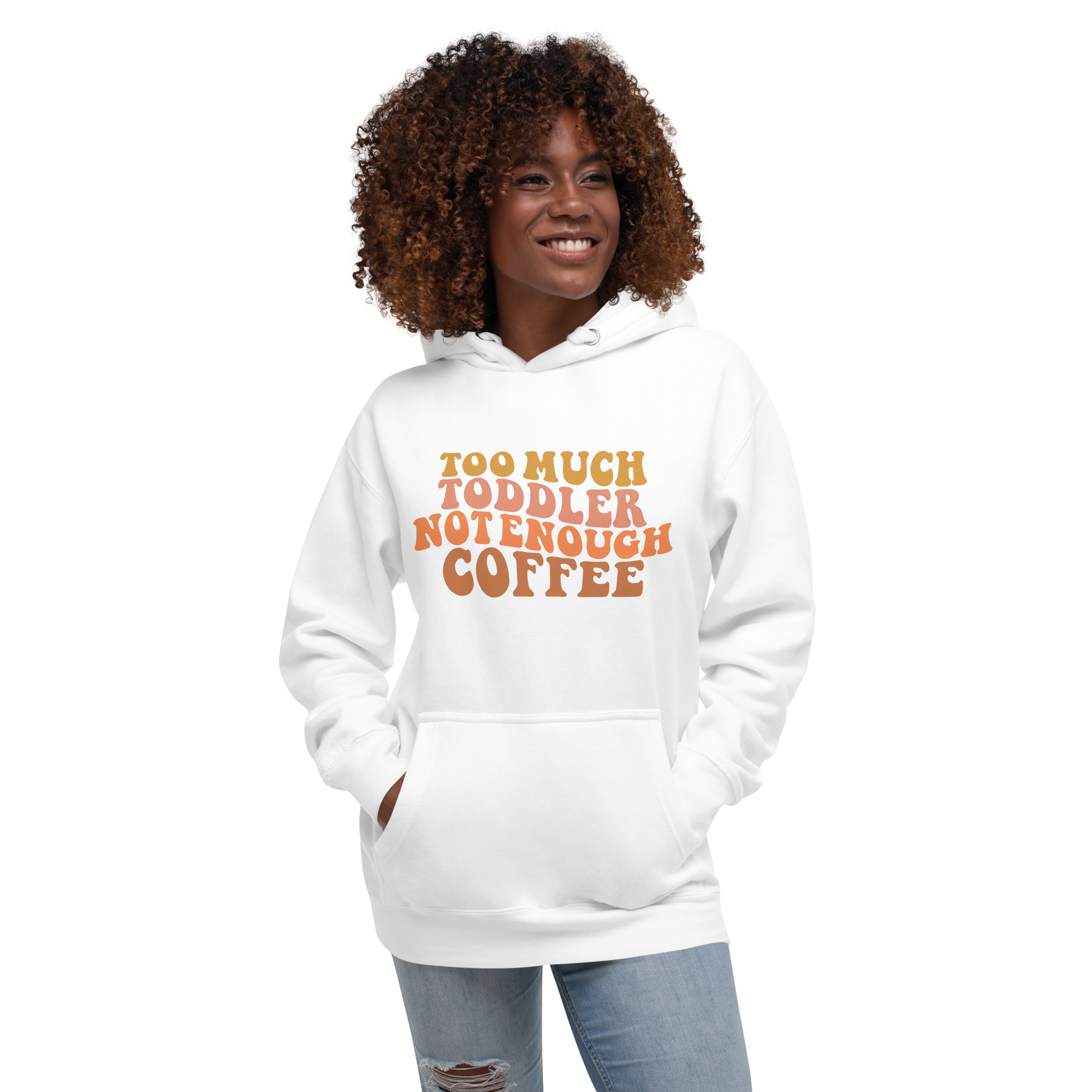 Too Much Toddler Not Enough Coffee Unisex Hoodie