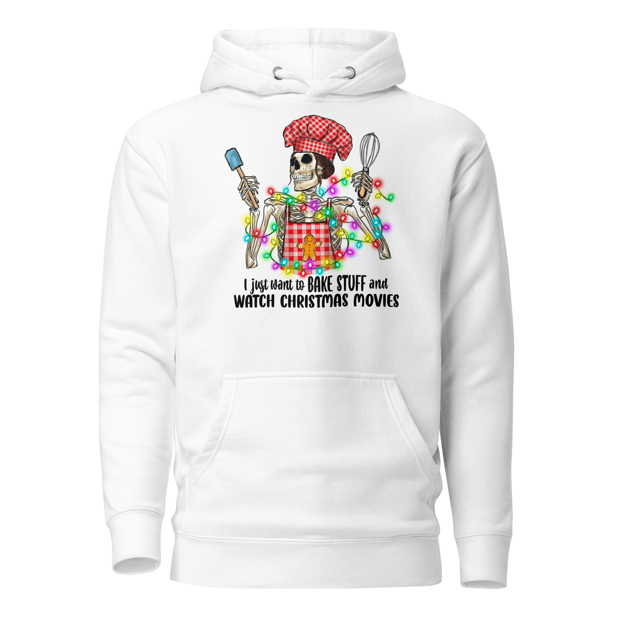 I Just Want To Bake Stuff And Watch Christmas Movies Unisex Hoodie